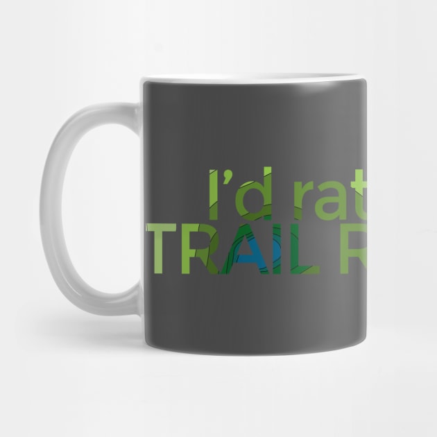 I'd rather be TRAIL RUNNING - Topo by Nuft